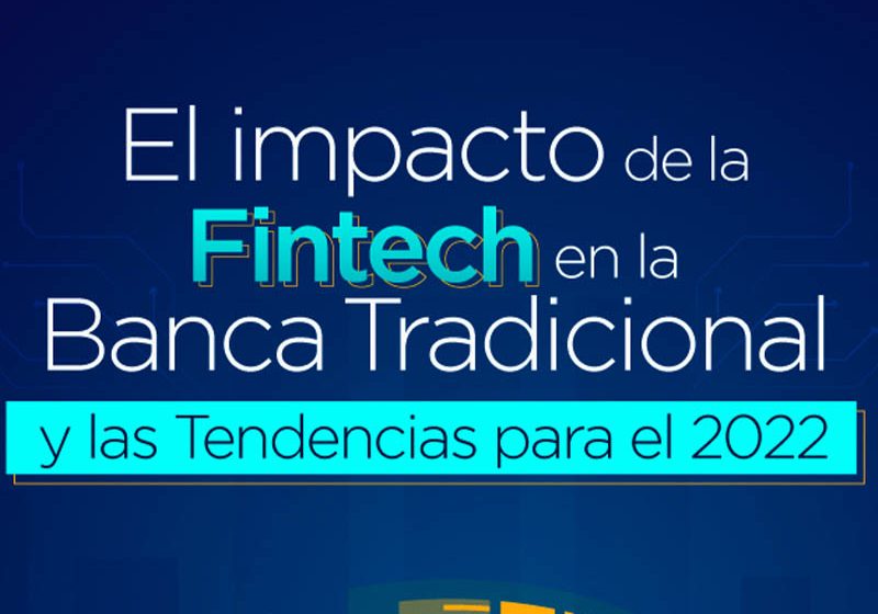  El impacto de la Fintech en la Banca Tradicional y las Tendencias para 2022