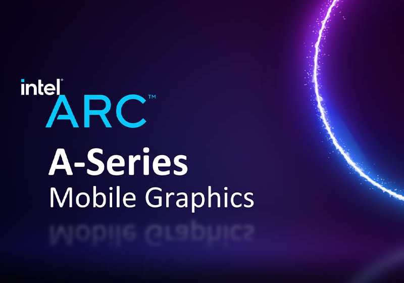  Intel lanza la familia de gráficos diferenciados Serie Arc A-para dispositivos móviles