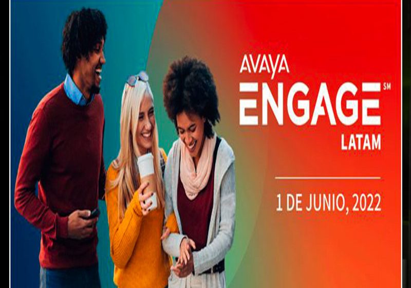  Avaya Invita a Disfrutar de una Experiencia Total en su Evento Anual Avaya ENGAGE Latam 2022