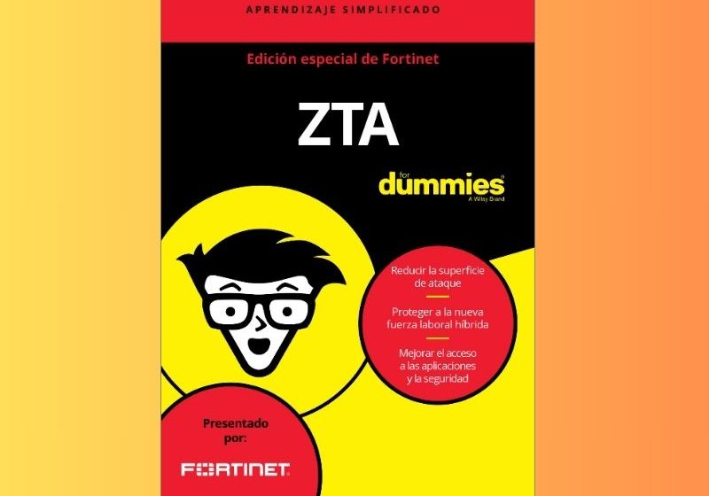  Fortinet simplifica Zero Trust Access con el libro «ZTA para Dummies», ahora en español